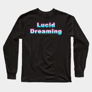 Lucid Dreaming Long Sleeve T-Shirt